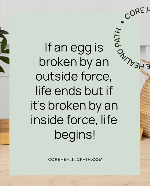 If an egg is broken by an outside force, life ends quote